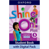 Shine On! Plus 5 - Student Book With Digital Pk