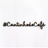 Frase Decorativa Cantinho Do Café Mdf 3mm