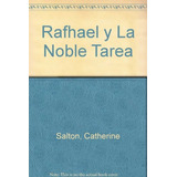 Raphael Y La Noble Tarea, De Catherine Salton. Editorial Atlántida, Tapa Blanda, Edición 1 En Español