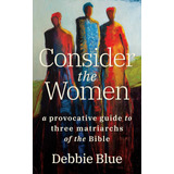 Consider The Women: A Provocative Guide To Three Mat