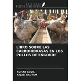 Libro: Libro Sobre Las Carbohidrasas En Los Pollos De Engord