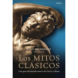 Los Mitos Clasicos, De William Hansen. Editorial Crítica, Tapa Dura En Español, 2011