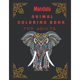 Libro: Animal Mandala Coloring Book: Adult Coloring Book Wit