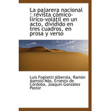 Libro: La Pajarera Nacional : Revista Cómico-lírico-volátil