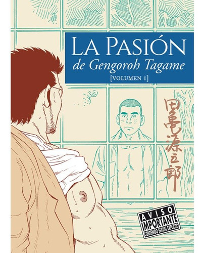 La Pasion De Gengoroh Tagame 1 ( Libro Original )