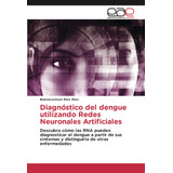 Libro: Diagnóstico Del Dengue Utilizando Redes Neuronales Ar