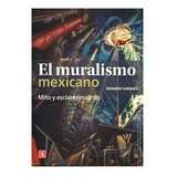 El Muralismo Mexicano. Eduardo Subirats. Fce