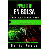 Invertir En Bolsa - Trading Intradiario Las Mejores, De Reese, Da. Editorial Independently Published En Español