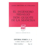 El Ingenioso Hidalgo Don Quijote De La Mancha, De Fernández De Avellaneda, Alonso. Editorial Porrúa México, Edición 2, 2009 En Español