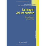 La Imagen Del Ser Humano: Historia, Literatura Y Hermenéutica, De San Martin, Javier. Editorial Biblioteca Nueva, Tapa Blanda En Español, 2011