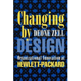 Libro Changing By Design : Organizational Innovation At H...