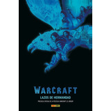 Libro Warcraft Lazos De Hermandad - Aa.vv.