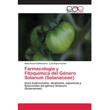 Libro: Farmacología Y Fitoquímica Del Género Solanum (solana