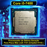 Processador Core I5 7400 3.0ghz Lga 1151 ( H110 ) Sem Coler