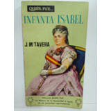 Quien Fue...infanta Isabel - Jose Maria Tavera - Edic. G.p.