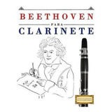 Beethoven Para Clarinete : 10 Piezas F - Easy Classical M...