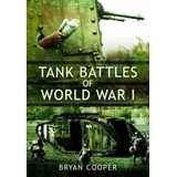 Libro Tank Battles Of World War I - Bryan Cooper