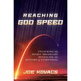 Libro Reaching God Speed : Unlocking The Secret Broadcast...