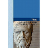 The Complete Works Of Plato, Volume Ii, De Plato. Editorial Akasha Classics, Tapa Dura En Inglés