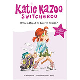 Book : Whos Afraid Of Fourth Grade? (katie Kazoo, Switchero