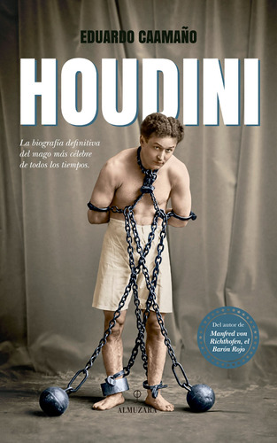 Houdini: La Biografía Definitiva Del Mago Más Célebre De Todos Los Tiempos, De Caamaño, Eduardo. Editorial Almuzara, Tapa Blanda En Español, 2022