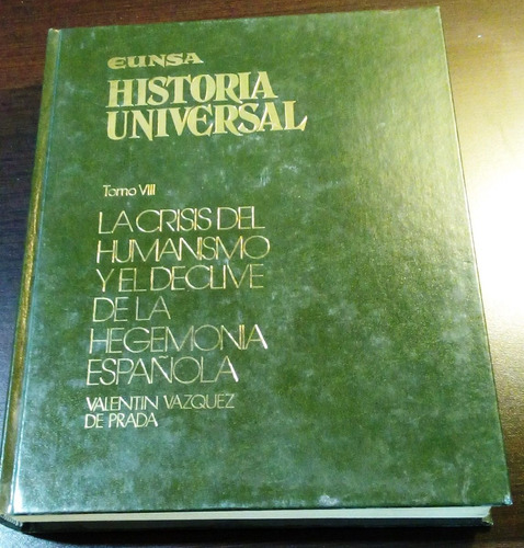 Historia Universal. Tomo Viii. La Crisis Del Humanismo Y ...