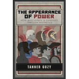 The Of Power: How Masculinity Is Expressed Through Aesthetics, De Guzy, Tanner. Editorial Createspace Independent Publishing Platform, Tapa Blanda En Inglés