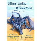 Libro Different Worlds, Different Skins: Humanity's Encou...