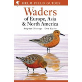 Waders Of Europe, Asia And North America - Don W. Taylor