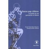 Libro Nuevo Pop Chileno. El Sonido De Una Generación En Lla