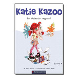 Katie Kazoo 04 - Eu Detesto Regras