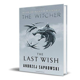 The Last Wish Introducing The Witcher, De Andrzej Sapkowski. Editorial Orbit, Tapa Dura En Inglés, 2019