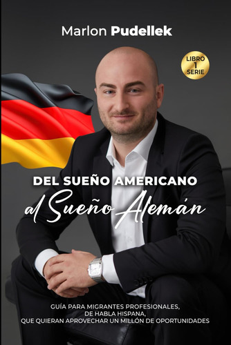 Libro: Del Sueño Americano Al Sueño Alemán: Guía Para Migran