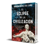 El Eclipse De La Civilización, De Ignacio Gómez De Liaño. Editorial La Esfera De Los Libros, Tapa Blanda En Español, 2023