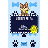 Malinoi Belga Libro Sanitario: Historia De Las Vacunasmalino