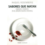 Sabores Que Matan: Comidas Y Bebidas En El Género Negro-criminal, De Rosemberg, Raquel. Serie Diagonales Editorial Paidos México, Tapa Blanda En Español, 2007