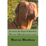 Libro: Secretos Del Dogo Burdeos: Perro-obediente (sp