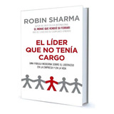 El Líder Que No Tenía Cargo, De Robin Sharma. Editorial Planeta, Tapa Blanda En Español