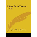 Libro L'ecole De La Volupte (1747) - De La Mettrie, Julie...