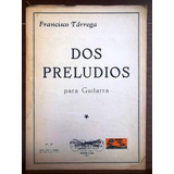 Francisco Tárrega Dos Preludios Para Guitarra 