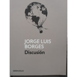 Discusión. Jorge Luis Borges. Debolsillo. Nuevo