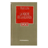 La Noche De La Alianza, Félix Luna. Ed Hyspamérica Tapa Dura