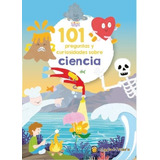 101 Preguntas Y Curiosidades Sobre Ciencia, De No Aplica. Editorial El Gato De Hojalata, Tapa Blanda, Edición 1 En Español, 2022