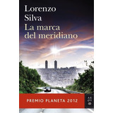 La Marca Del Meridiano De Lorenzo Silva - Planeta
