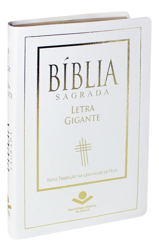 Bíblia Sagrada Letra Gigante - Couro Bonded Branco Com Borda Dourada: Nova Tradução Na Linguagem De Hoje (ntlh), De Sociedade Bíblica Do Brasil. Editora Sociedade Bíblica Do Brasil Em Português, 2017