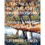 Libro: Técnica Y Práctica Del Impresionismo: Técnicas Y Méto