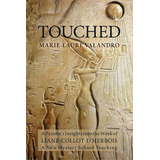Touched : A Painter's Insights Into The Work Of Liane Collot D'herbois, De Marie-laure Valandro. Editorial Steinerbooks, Inc, Tapa Blanda En Inglés, 2013