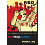 Reds, Whites, And Blues, De William G. Roy. Editorial Princeton University Press, Tapa Dura En Inglés