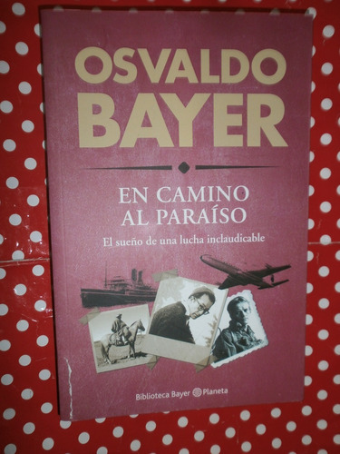En Camino Al Paraíso Osvaldo Bayer Excelente Estado!!!