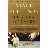 The Ascent Of Money: A Financial History Of The World: 10th Anniversary Edition: 10th Anniversary Edition, De Niall Ferguson. Editorial Penguin Books, Tapa Blanda, Edición 2009 En Inglés, 2009